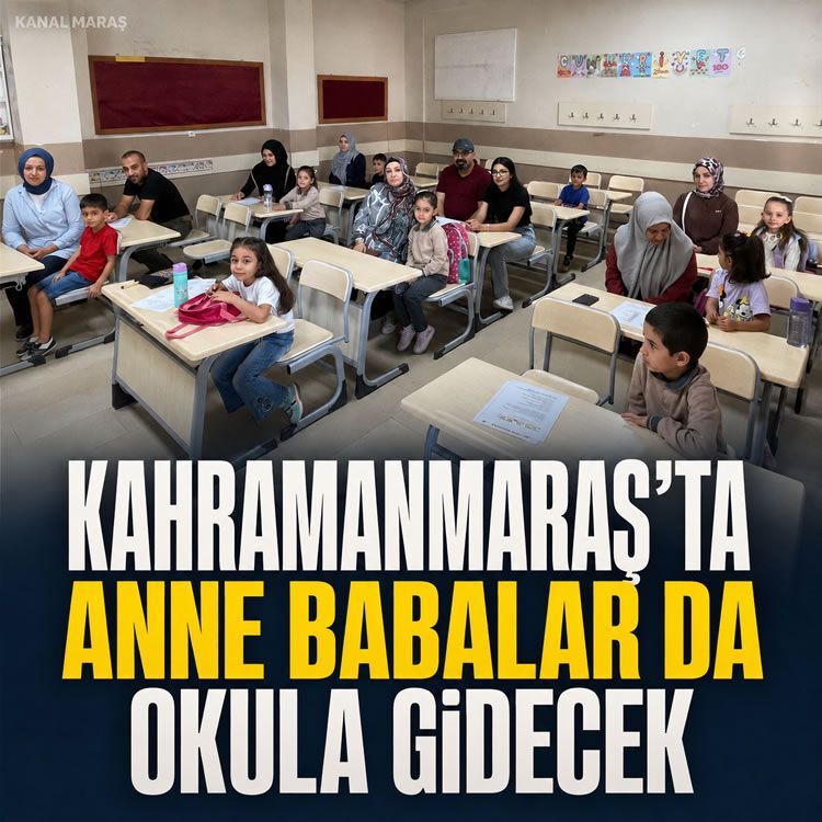 Kahramanmaraş'ta anne babalar da okula gidecek