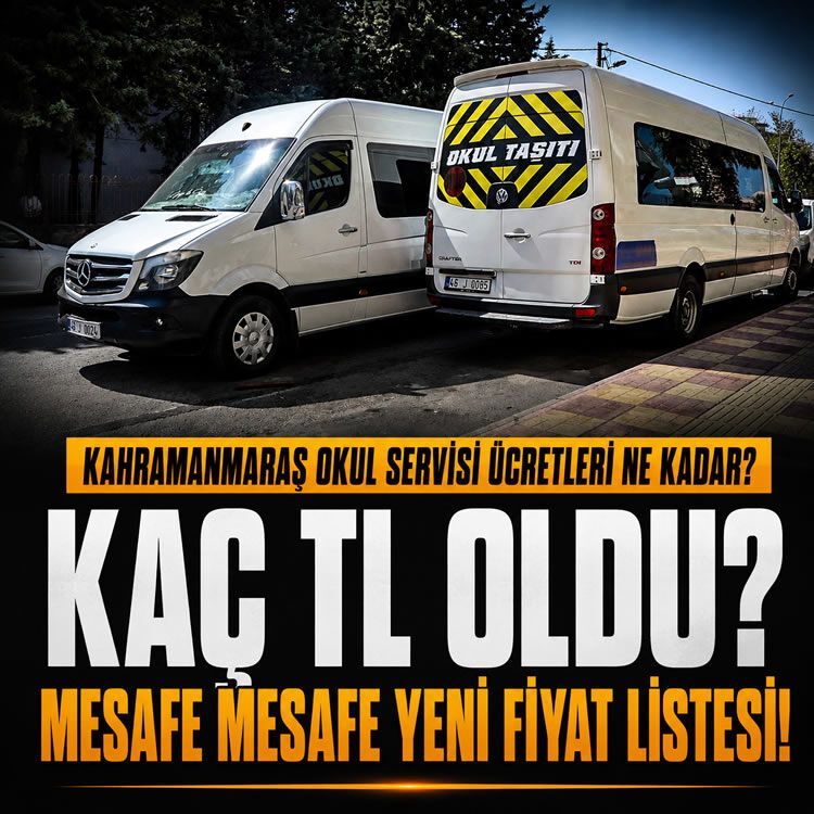 Kahramanmaraş okul servisi ücretleri 2026 ne kadar, kaç TL oldu? Mesafe mesafe yeni fiyat listesi!