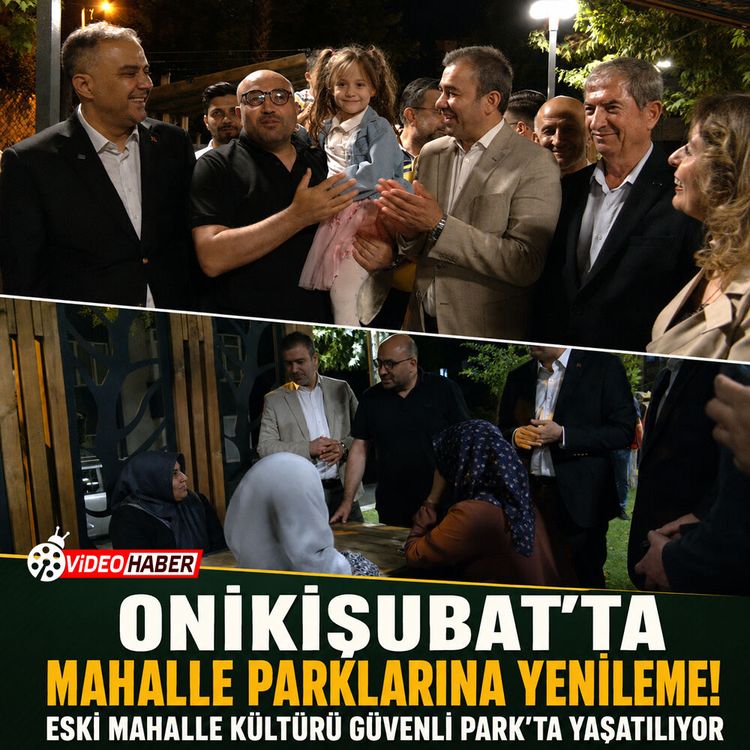 Onikişubat’tamahalle parklarına yenileme: Eski mahalle kültürü güvenli park’ta yaşatılıyor