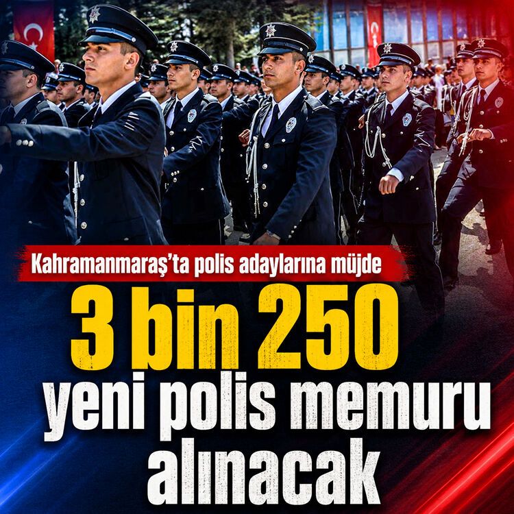 Kahramanmaraş’ta polis adaylarına müjde: 3 bin 250 yeni polis memuru alınacak