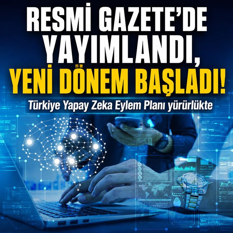 Resmi Gazete'de yayımlandı: Yapay Zeka Eylem Planı yürürlükte