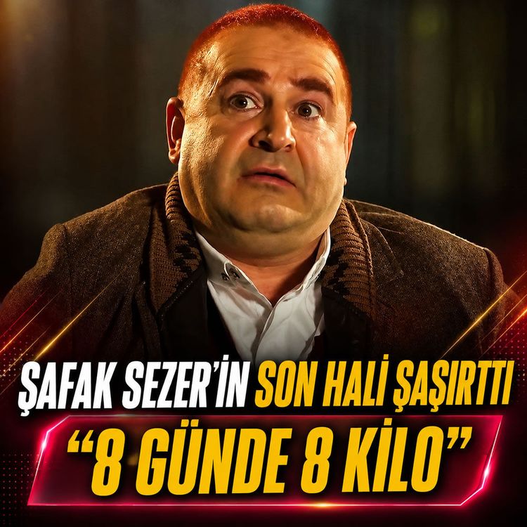Şafak Sezer’in son hali şaşırttı! '8günde 8 kilo'