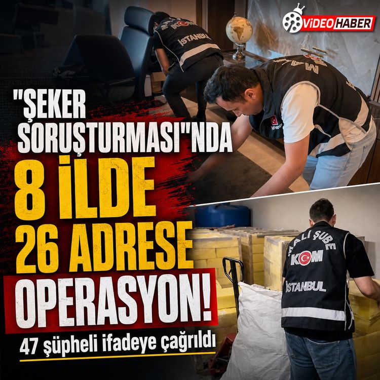 Şeker sahtekarlığına 8 ilde operasyon: 47 şüpheli ifadeye çağrıldı