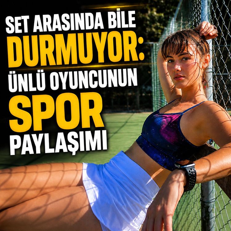 Set arasında bile durmuyor: Ünlü oyuncunun spor paylaşımı