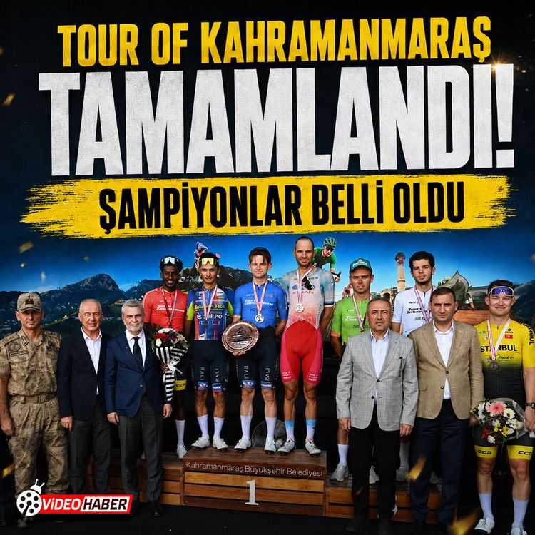 Tour of Kahramanmaraş tamamlandı: Şampiyonlar belli oldu