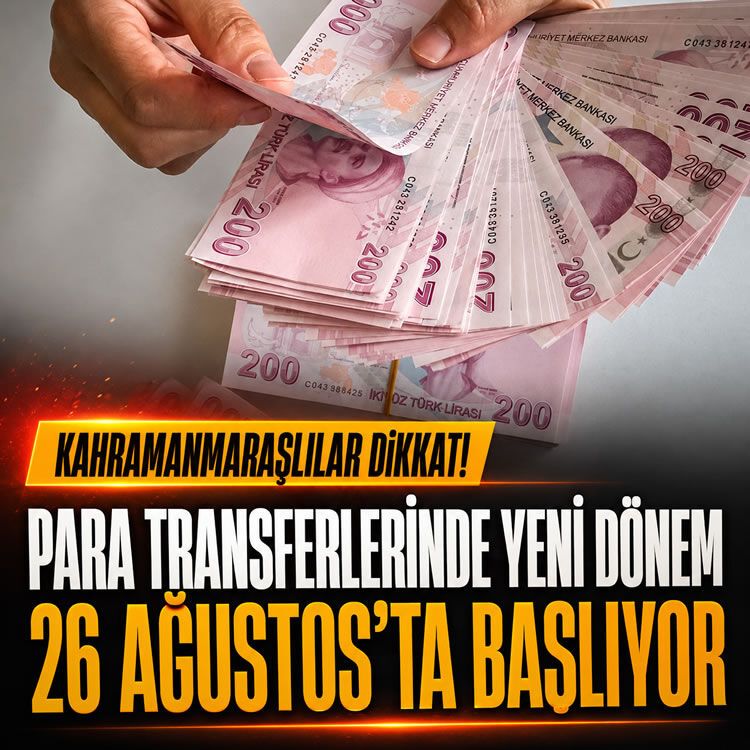 Kahramanmaraşlılar dikkat! Para transferlerinde yeni dönem 26 Ağustos’ta başlıyor