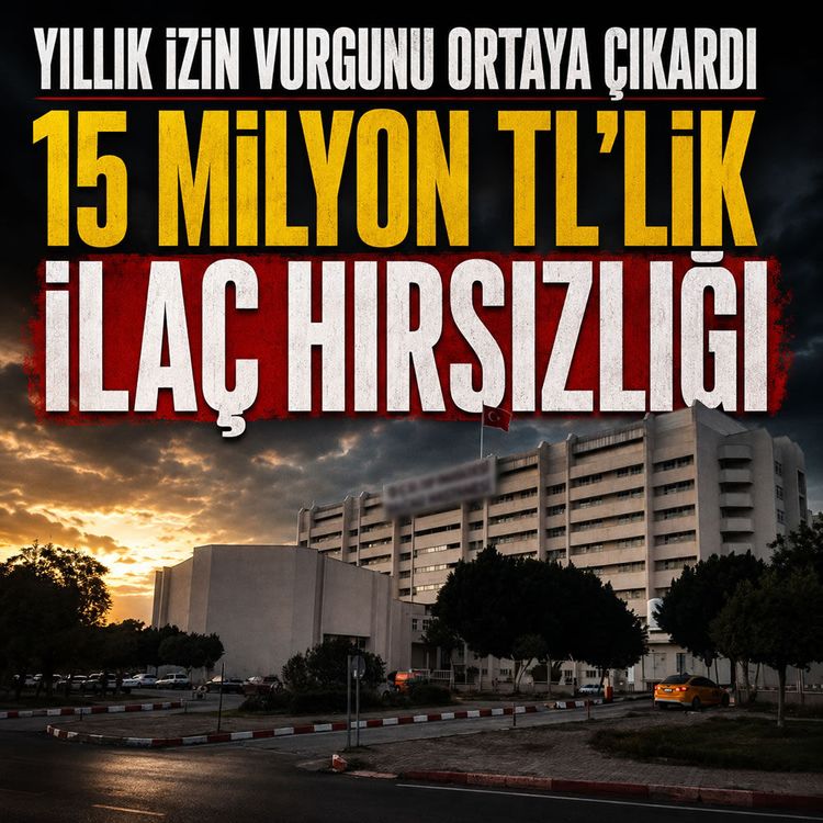 Yıllık izin ilaç hırsızlığını ortaya çıkardı! 15 milyon TL'lik vurgun
