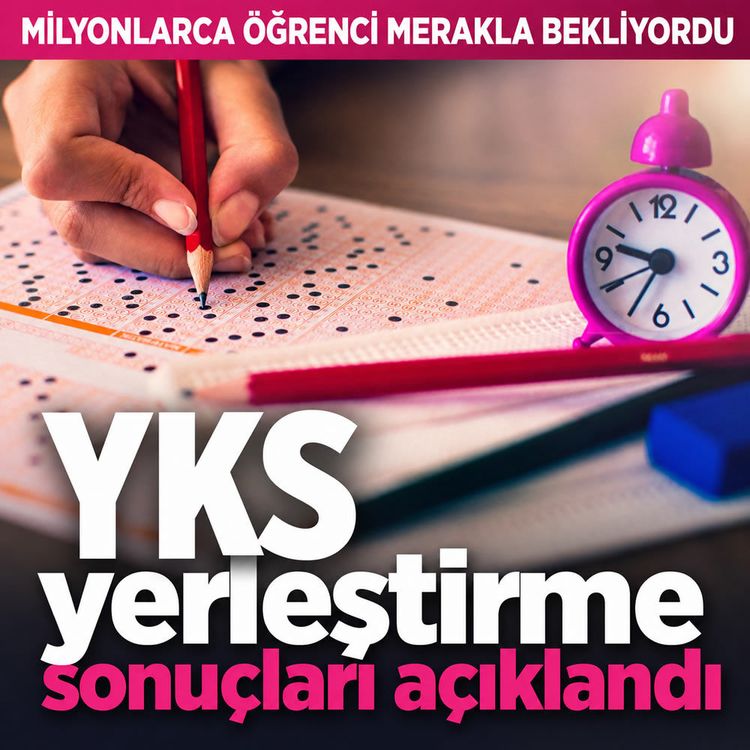 YKS yerleştirme sonuçları açıklandı: Kayıt tarihleri belli oldu