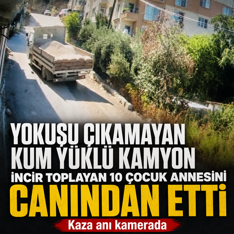 Hatay'da yokuşu çıkamayan kum yüklü kamyon bahçeye uçtu, incir toplayan yaşlı kadın öldü