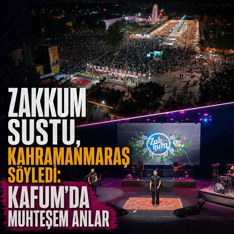 Zakkum sustu, Kahramanmaraş söyledi: KAFUM’da muhteşem anlar