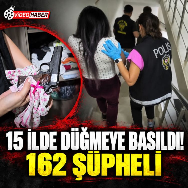 15 ilde düğmeye basıldı: 162 şüpheli