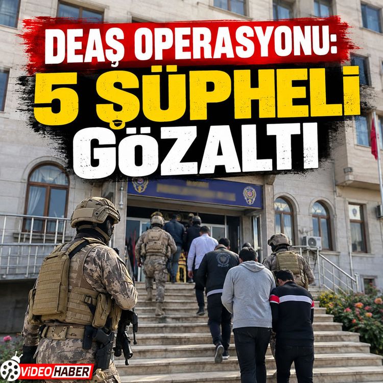 Adıyaman’da DEAŞ operasyonu: 5 şüpheli gözaltında
