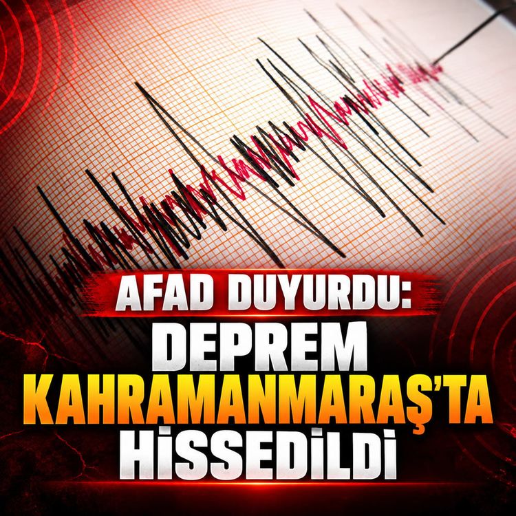 AFAD duyurdu: Deprem Kahramanmaraş’ta hissedildi