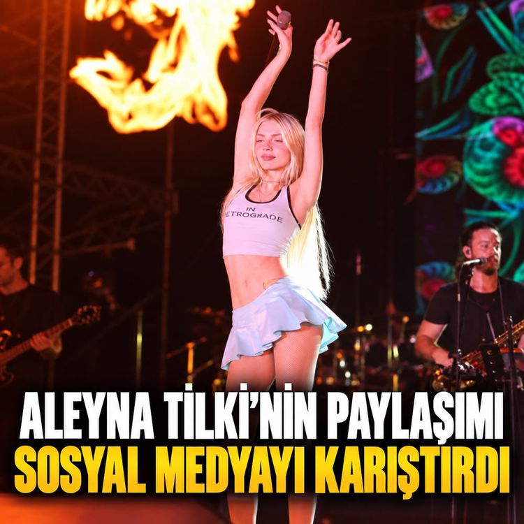 Aleyna Tilki’nin paylaşımı sosyal medyayı karıştırdı