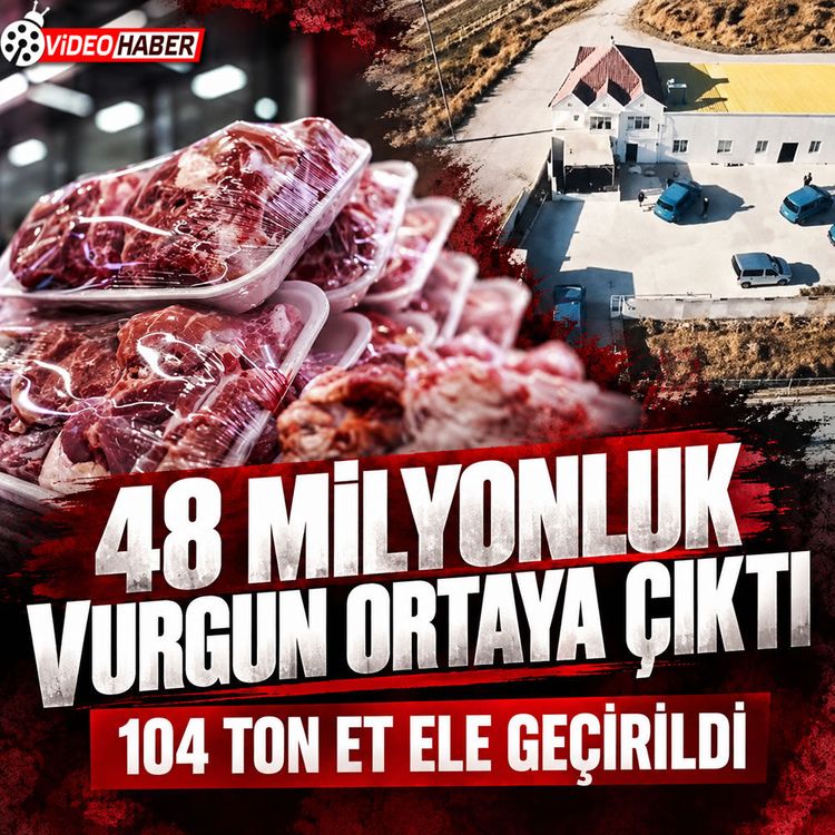 Ankara’da 104 ton et ele geçirildi: Değeri 48 milyon lirayı aşıyor