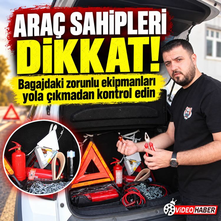 Araç sahipleri dikkat: Bagajda bunlar zorunlu