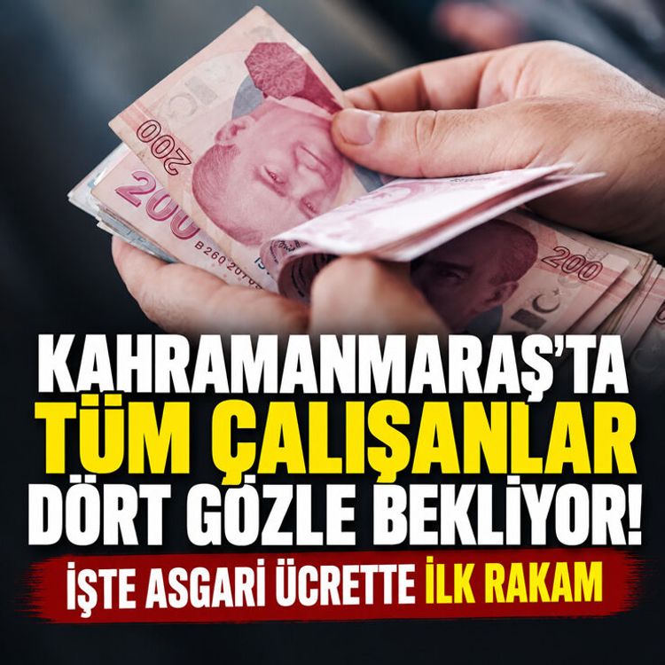 Kahramanmaraş'ta tüm çalışanlar dört gözle bekliyor! İşte asgari ücrette ilk rakam