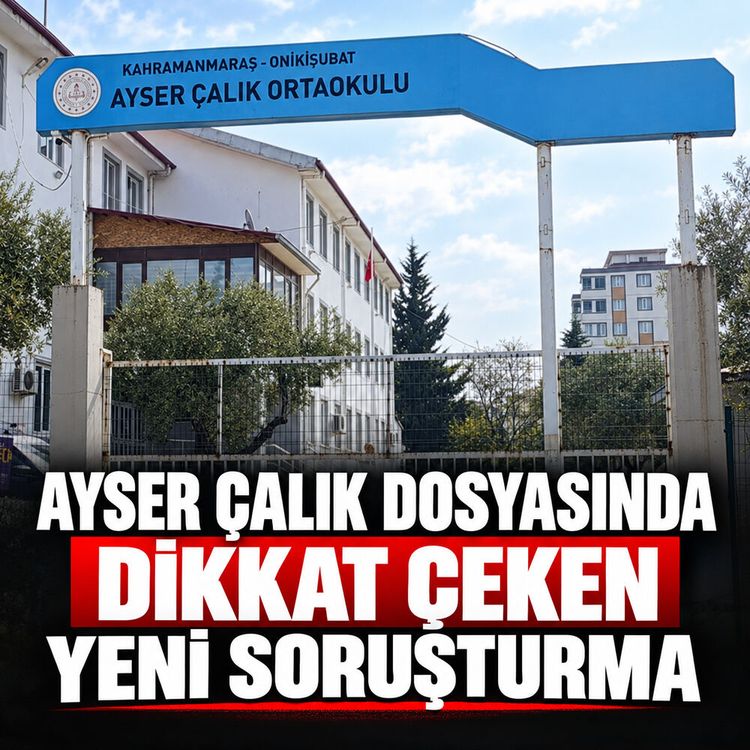 Ayser Çalık dosyasında dikkat çeken yeni soruşturma