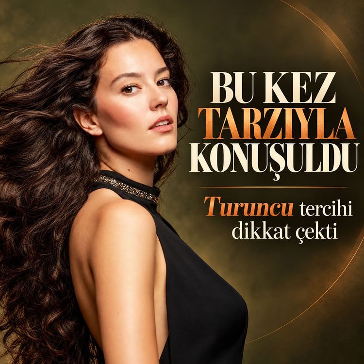 Bu kez tarzıyla konuşuldu: Turuncu tercihi dikkat çekti