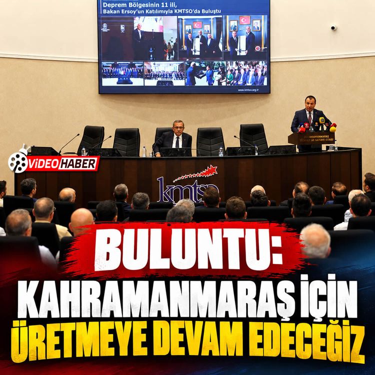 Buluntu: Kahramanmaraş için üretmeye devam edeceğiz
