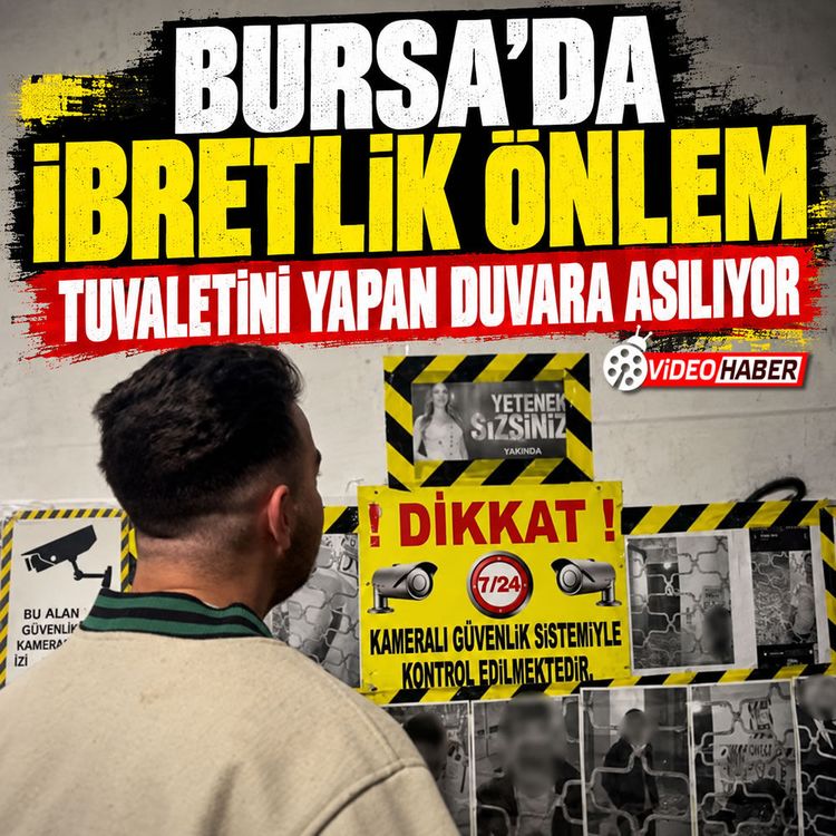 Bursa’da ibretlik önlem: Tuvaletini yapan duvara asılıyo