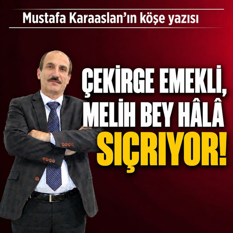 Çekirge emekli, Melih Bey hâlâ sıçrıyor!