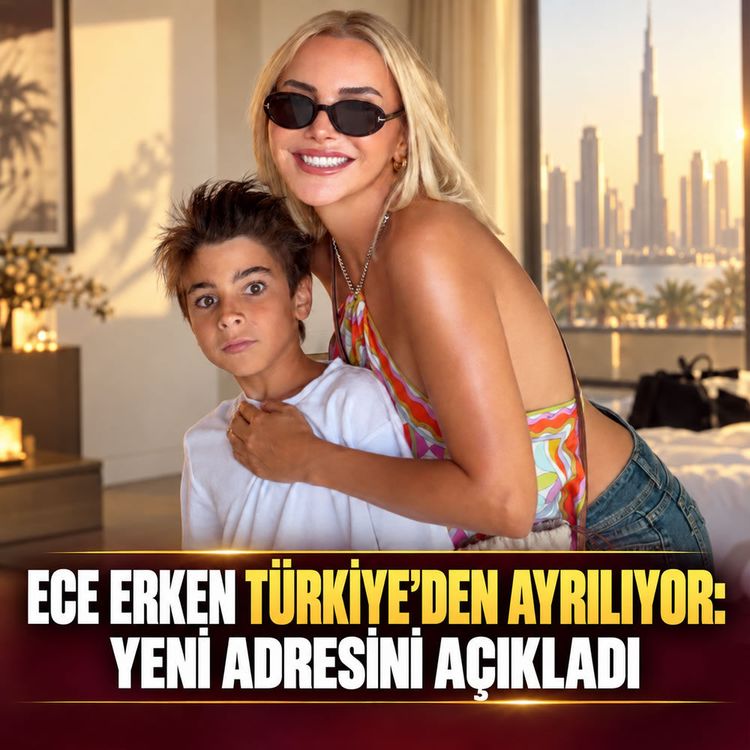 Ece Erken Türkiye’den ayrılıyor : yeni adresini açıkladı