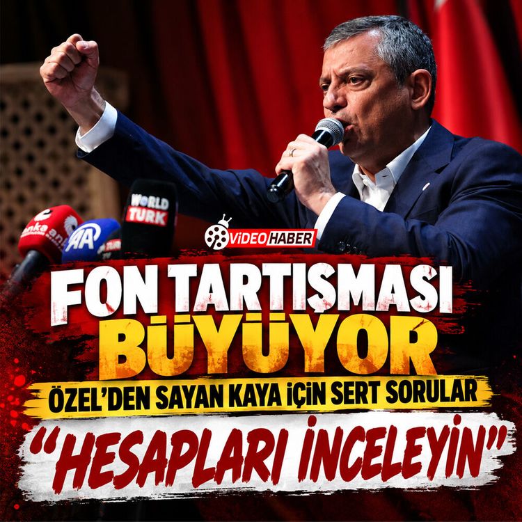 Fon Tartışması Büyüyor: Özel’den Sayan Kaya için sert sorular