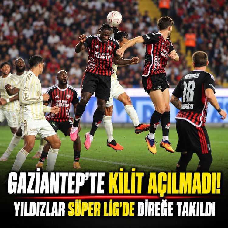 Gaziantep’te kilit açılmadı: Yıldızlar süper lig’de direğe takıldı!