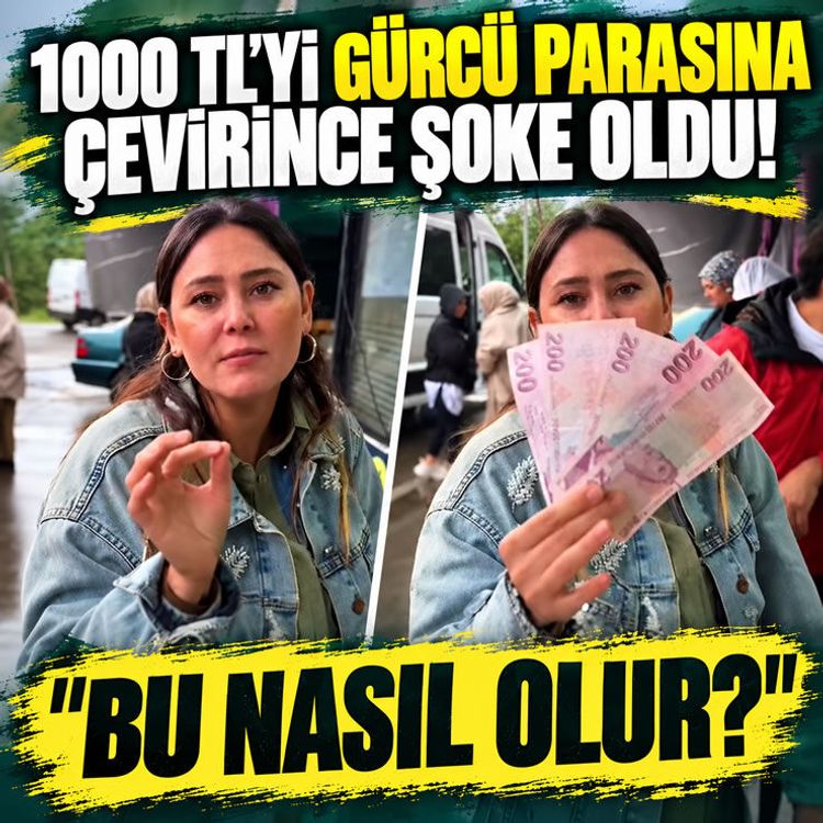 Gürcistan’da 1.000 TL çeviren kadın gözlerine inanamadı: "Paramız nasıl bu hale geldi?"