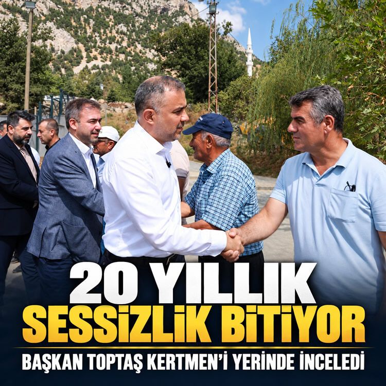 20 yıllık sessizlik bitiyor! Başkan Toptaş Kertmen'i yerinde inceledi