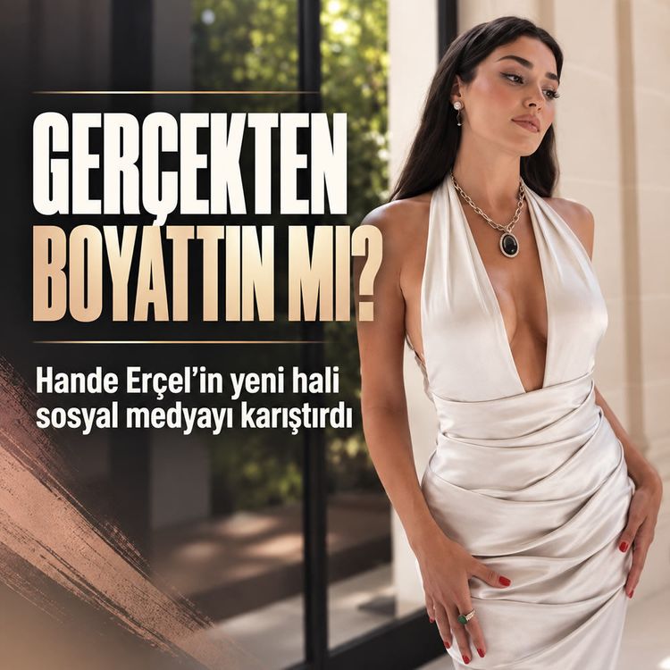 Hande Erçel’in yeni görünümü gündem oldu