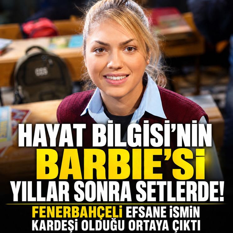 Hayat Bilgisi'nin Barbie'si yıllar sonra setlerde! Fenerbahçeli efsane ismin kardeşi olduğu ortaya çıktı