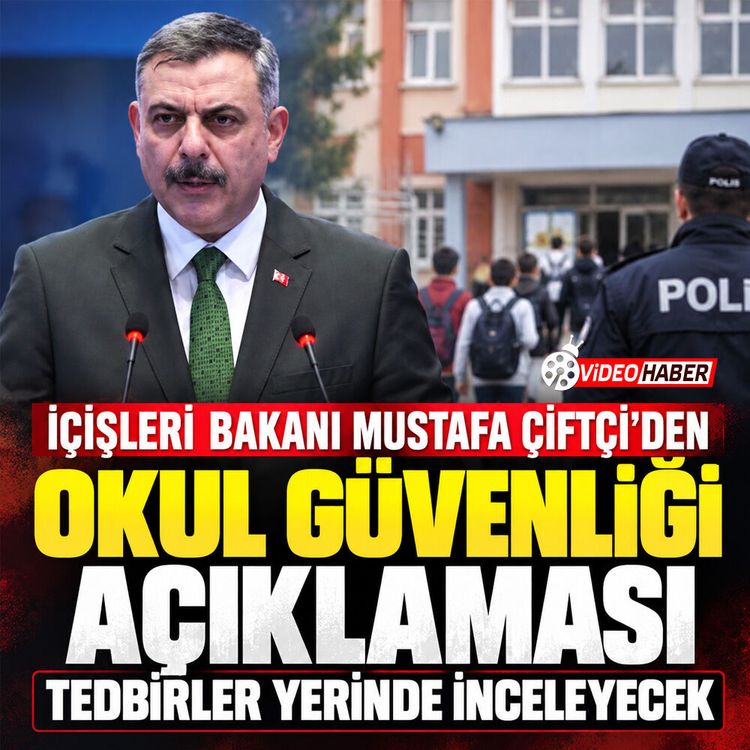 İçişleri Bakanı Mustafa Çiftçi’den okul güvenliği açıklaması: Tedbirler yerinde inceleyecek