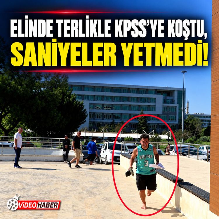 Elinde terlikle KPSS’ye koştu, saniyeler yetmedi