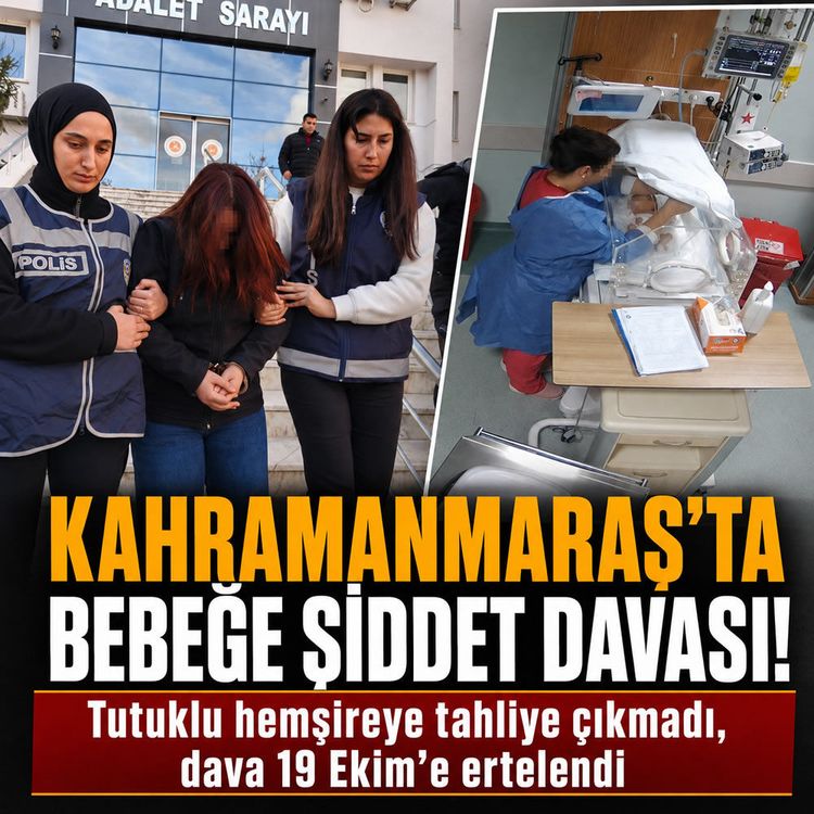 Kahramanmaraş’ta 5 günlük bebeğe şiddet davasında hemşireye tahliye yok