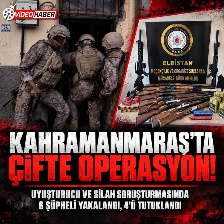 Kahramanmaraş’ta 6 şüpheli yakalandı, 4’ü tutuklandı