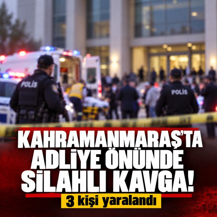 Kahramanmaraş’ta adliye önünde silahlı kavga: 3 yaralı