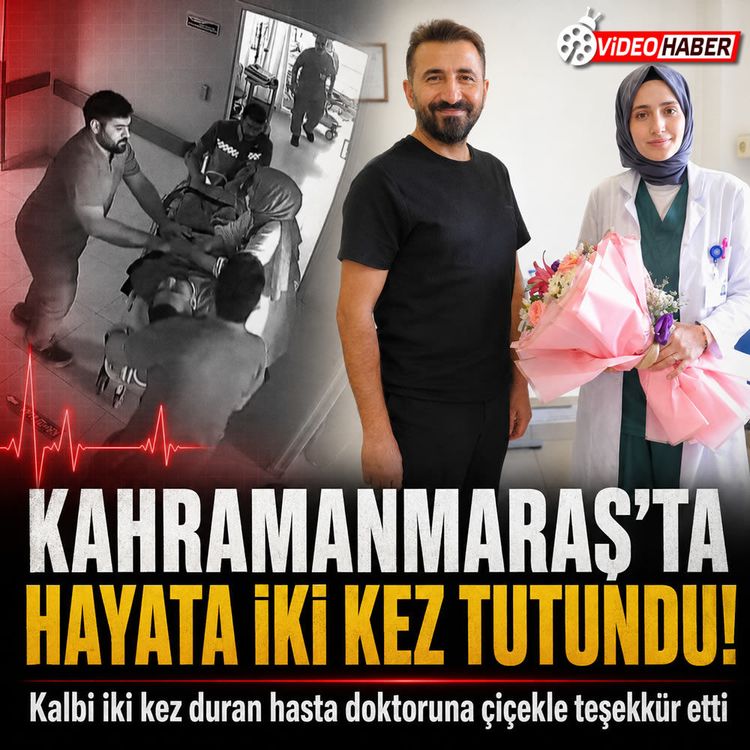 Kahramanmaraş’ta kalbi iki kez duran hasta kurtarıldı