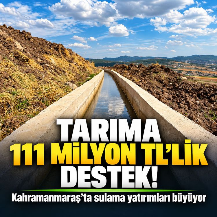 Kahramanmaraş’ta sulamaya 111 milyon TL yatırım