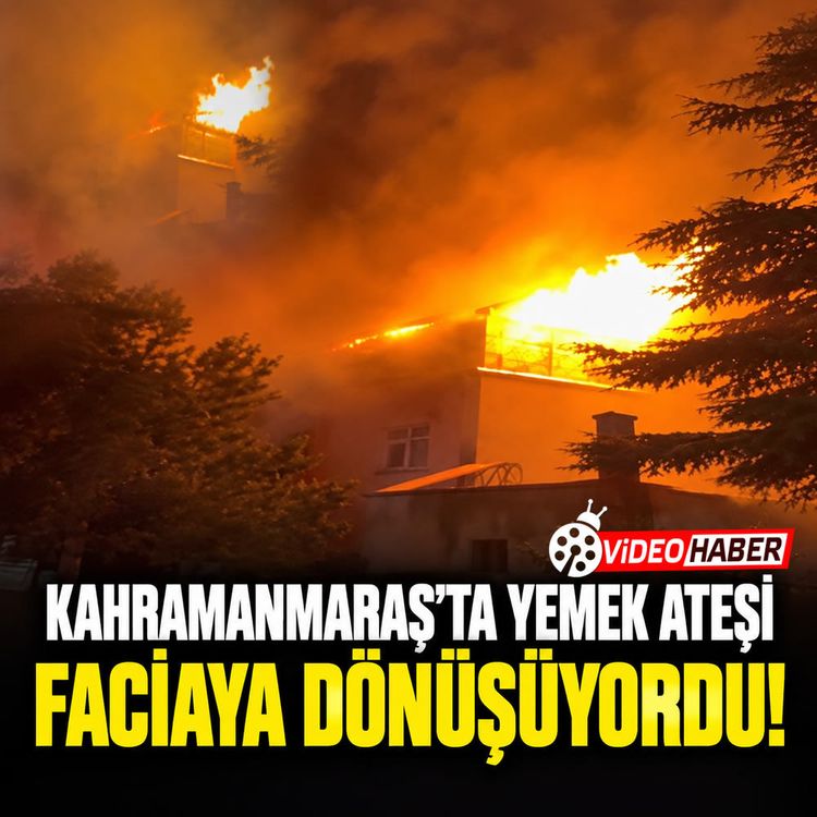 Kahramanmaraş’ta yemek ateşi faciaya dönüşüyordu