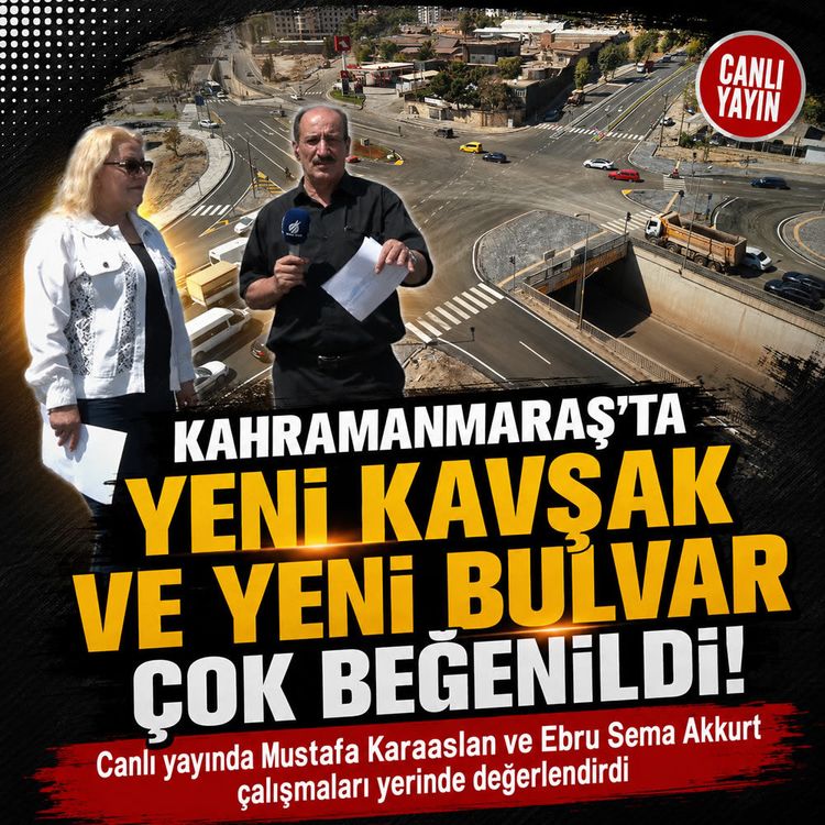Kahramanmaraş'ta yenilenen bulvar ve kavşak vatandaştan tam not aldı