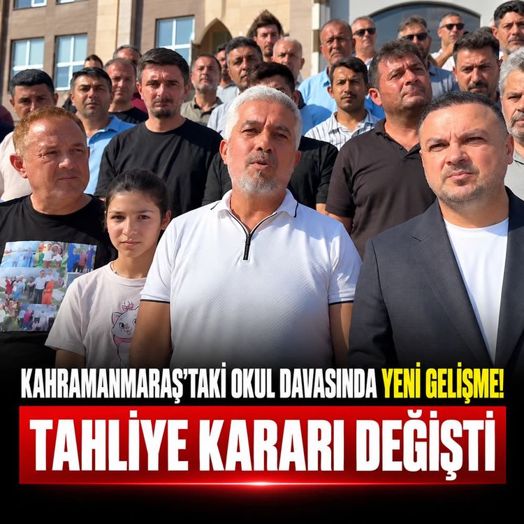 Kahramanmaraş’taki okul davasında yeni gelişme! Tahliye kararı değişti