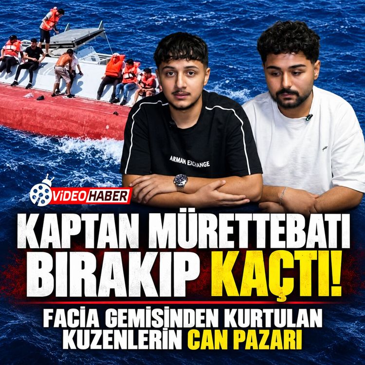 Kaptan mürettebatı bırakıp kaçtı! Facia gemisinden kurtulan kuzenlerin can pazarı