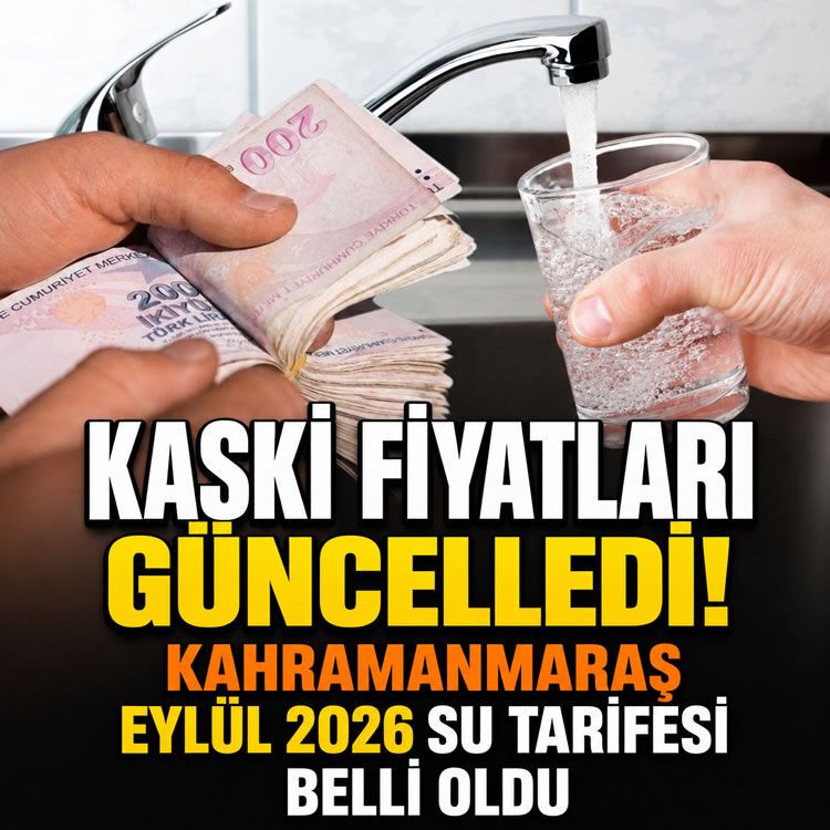 KASKİ fiyatları güncelledi: Kahramanmaraş'ta Eylül 2026 su tarifesi belli oldu
