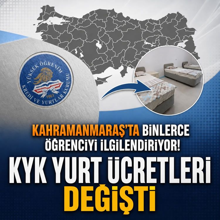 Kahramanmaraş’ta binlerce öğrenciyi ilgilendiren gelişme: KYK yurt ücretleri güncellendi