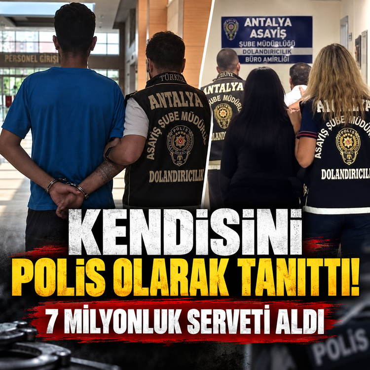 Kendisini polis olarak tanıttı: 7 milyonluk serveti aldı