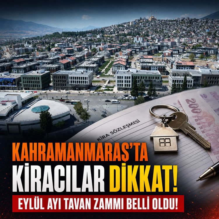 Kahramanmaraş’ta kiracılar dikkat: Eylül ayı tavan zammı belli oldu!
