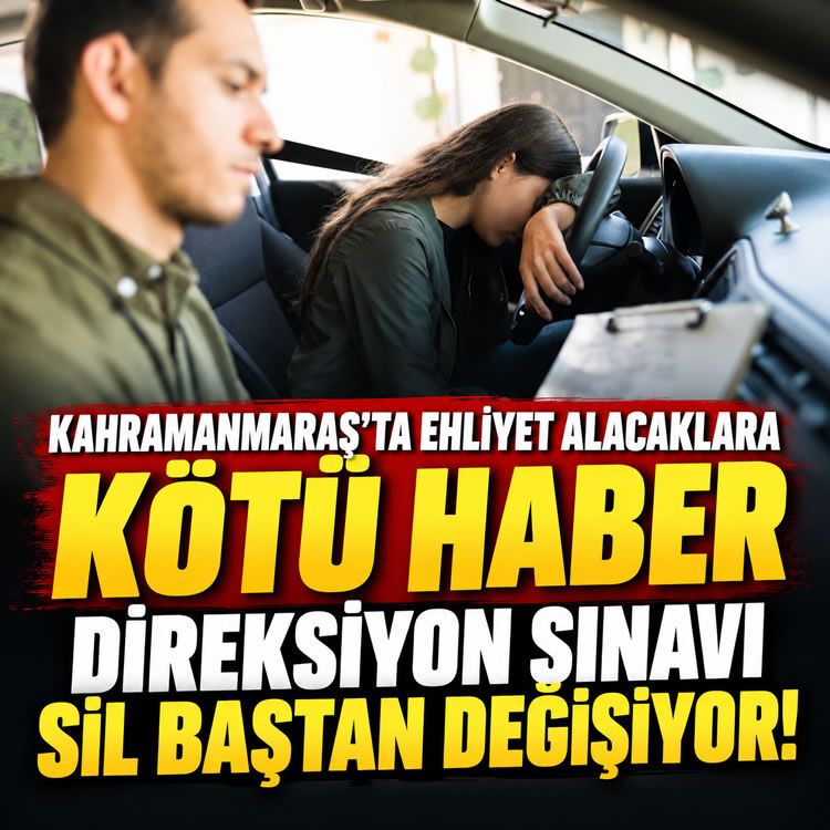 Kahramanmaraş’ta ehliyet alacaklara kötü haber: Direksiyon sınavı sil baştan değişiyor!