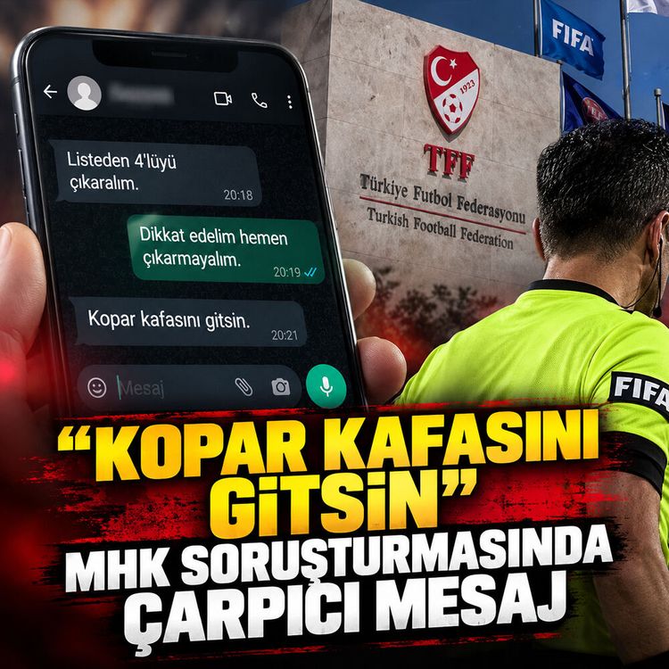 MHK soruşturmasında WhatsApp yazışmaları ortaya çıktı! “Kopar kafasını gitsin”